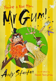 Links to You're a bad man, Mr Gum! by Andy Stanton