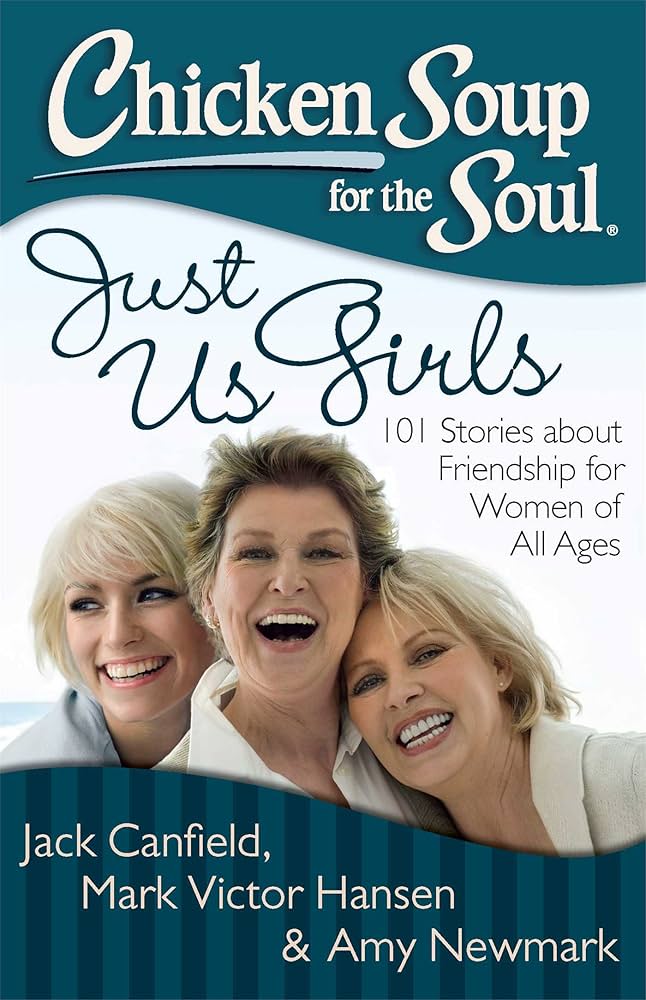 Links to Chicken Soup for the Soul: Just Us Girls: 101 Stories about Friendship for Women of All Ages