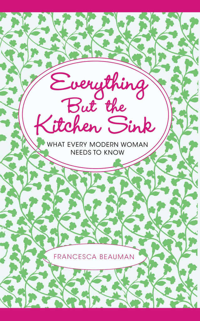 Links to Everything But the Kitchen Sink: What Every Modern Woman Needs to Know