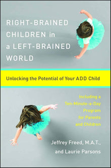 Links to Right-Brained Children in a Left-Brained World: Unlocking the Potential of Your ADD Child