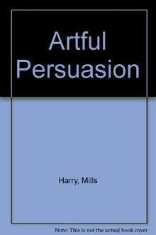 Links to Artful Persuasion: How to Command Attention, Change Minds, and Influence People