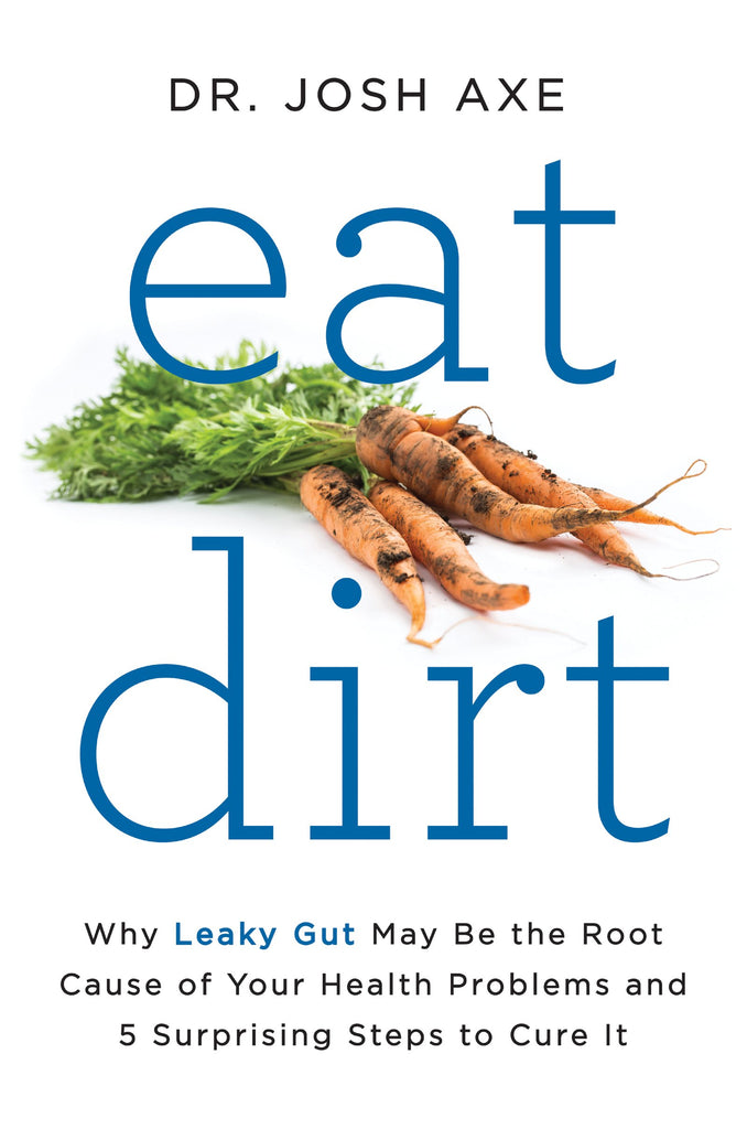 Links to Eat Dirt: Why Leaky Gut May be the Root Cause of Your Health Problems and 5 Surprising Steps to Cure it