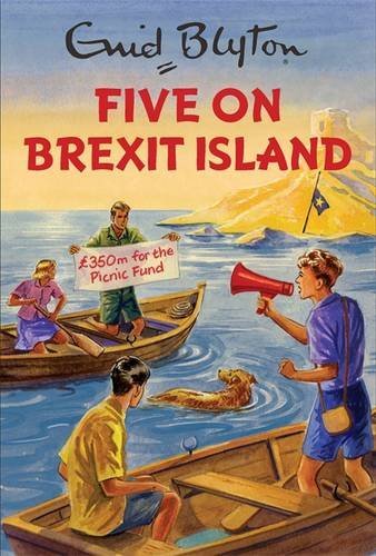 Links to Five on Brexit Island (Enid Blyton for Grown Ups)