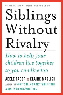 Links to Siblings Without Rivalry: How to Help Your Children Live Together So You Can Live Too