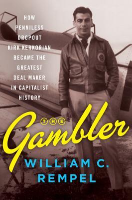 Links to The Gambler: How Penniless Dropout Kirk Kerkorian Became the Greatest Deal Maker in Capitalist History