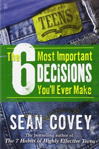 Links to The 6 Most Important Decisions You'll Ever Make: A Guide for Teens: Updated for the Digital Age