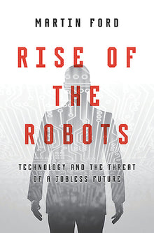 Links to The Rise of the Robots: Technology and the Threat of Mass Unemployment