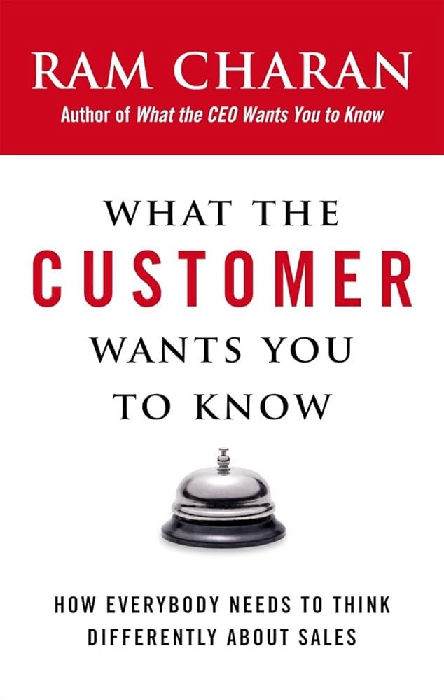 Links to What the Customer Wants You to Know How Everybody Needs to Think Differently about Sales