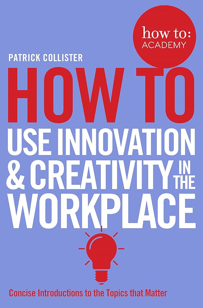 Links to How To: Use Innovation and Creativity in the Workplace