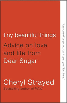 Links to Tiny Beautiful Things: Advice on Love and Life from Dear Sugar