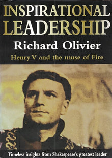 Links to Inspirational Leadership Henry V and the Muse of Fire: Timeless Insights from Shakespeare's Greatest Leader
