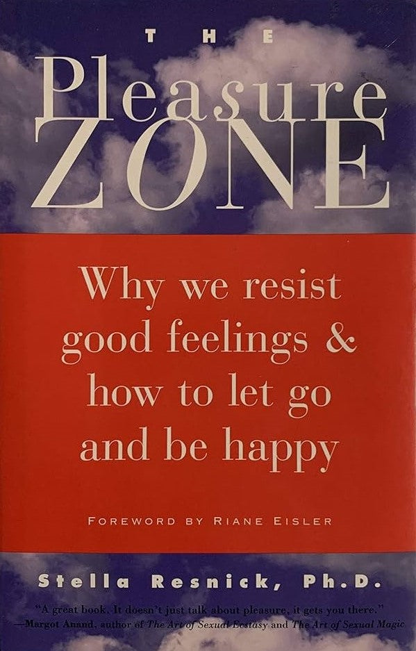 Links to Pleasure Zone Why We Resist Good Feeling