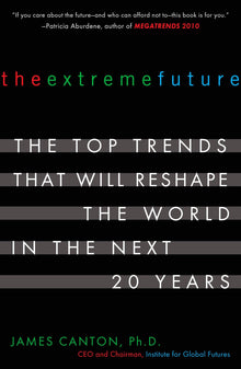 Links to The Extreme Future: The Top Trends That Will Reshape the World in the Next 20 Years