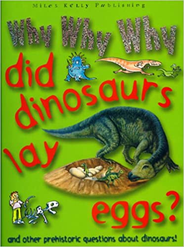 Why Why Why Did Dinosaurs Lay Eggs? (Why Why Why)
