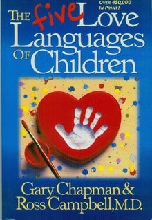 The 5 Love Languages of Children: The Secret to Loving Children Effectively