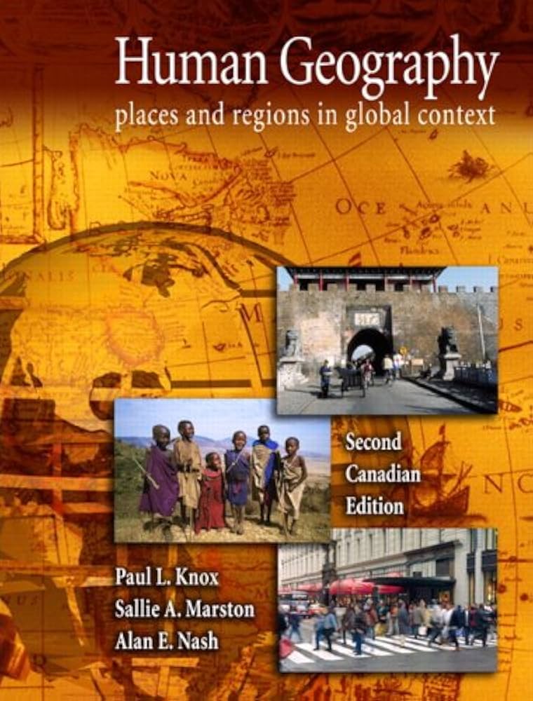 Links to Human Geography: Places And Regions in Global Context, Second Canadian Edition by Paul L. Knox | Sallie A. Marston | Alan E. Nash